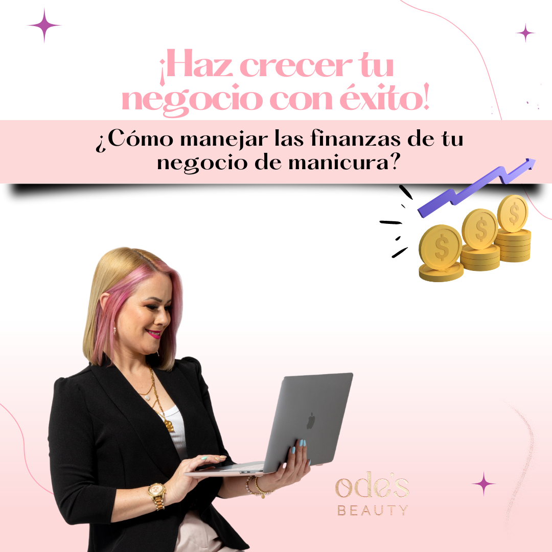 ¡Haz crecer tu negocio con éxito! ¿Cómo manejar y organizar las finanzas de tu negocio de manicura?