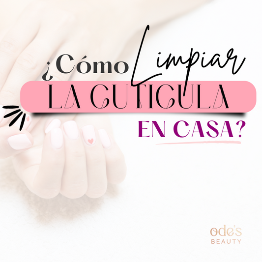 ¿Cómo limpiar tu cutícula en casa?