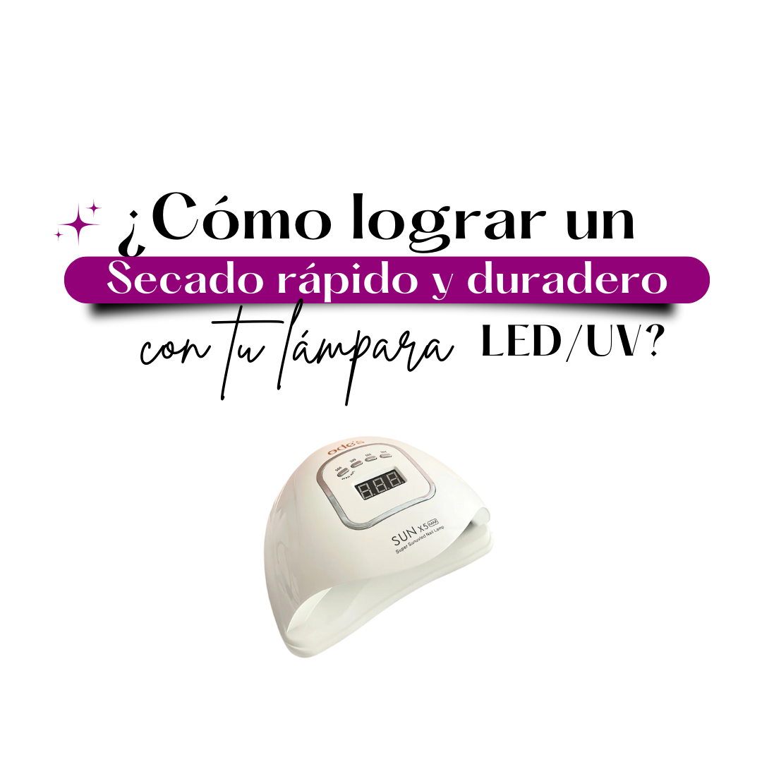 ¿Cómo lograr un secado rápido y duradero con tu lámpara UV/LED?