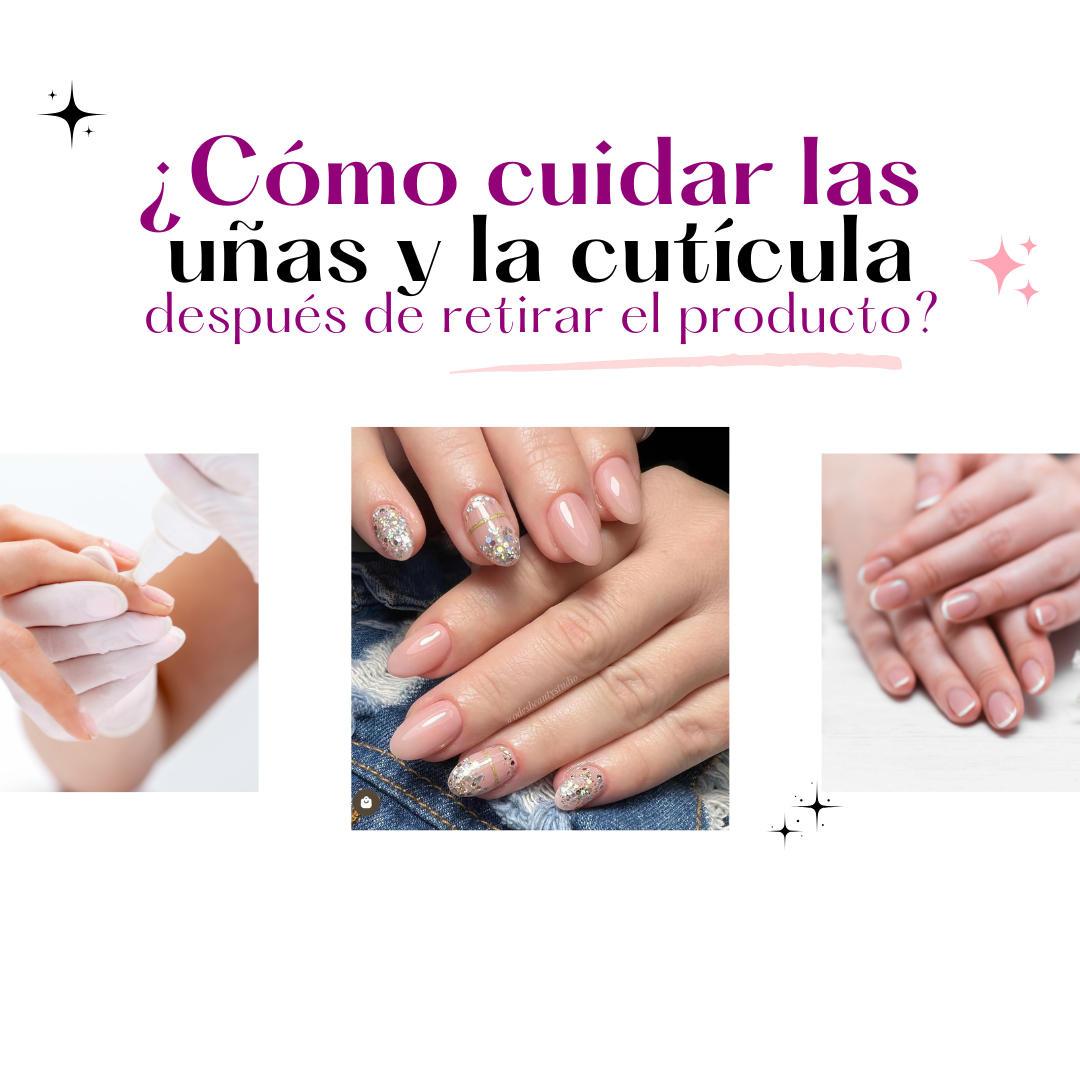 ¿Cómo cuidar las uñas y la cutícula después de retirar el producto?