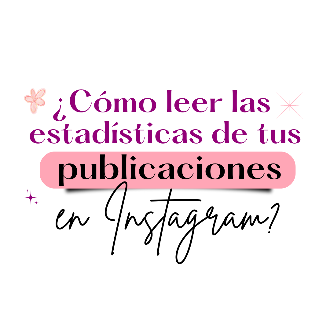 ¿Cómo leer las estadísticas de tus publicaciones en Instagram?