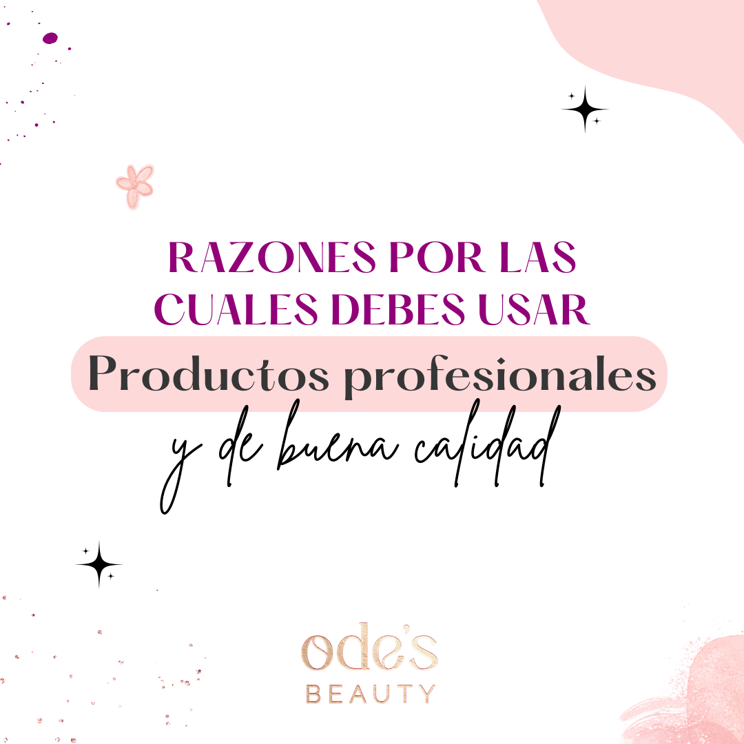 Razones por las cuales debes usar productos profesionales y de buena calidad