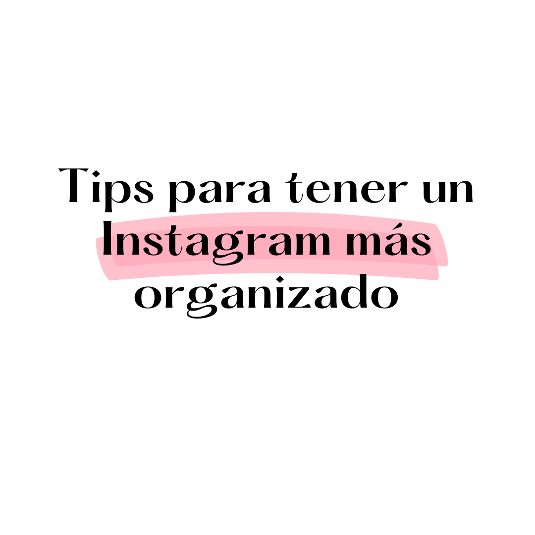 Tips para tener un Instagram (feed) mas organizado