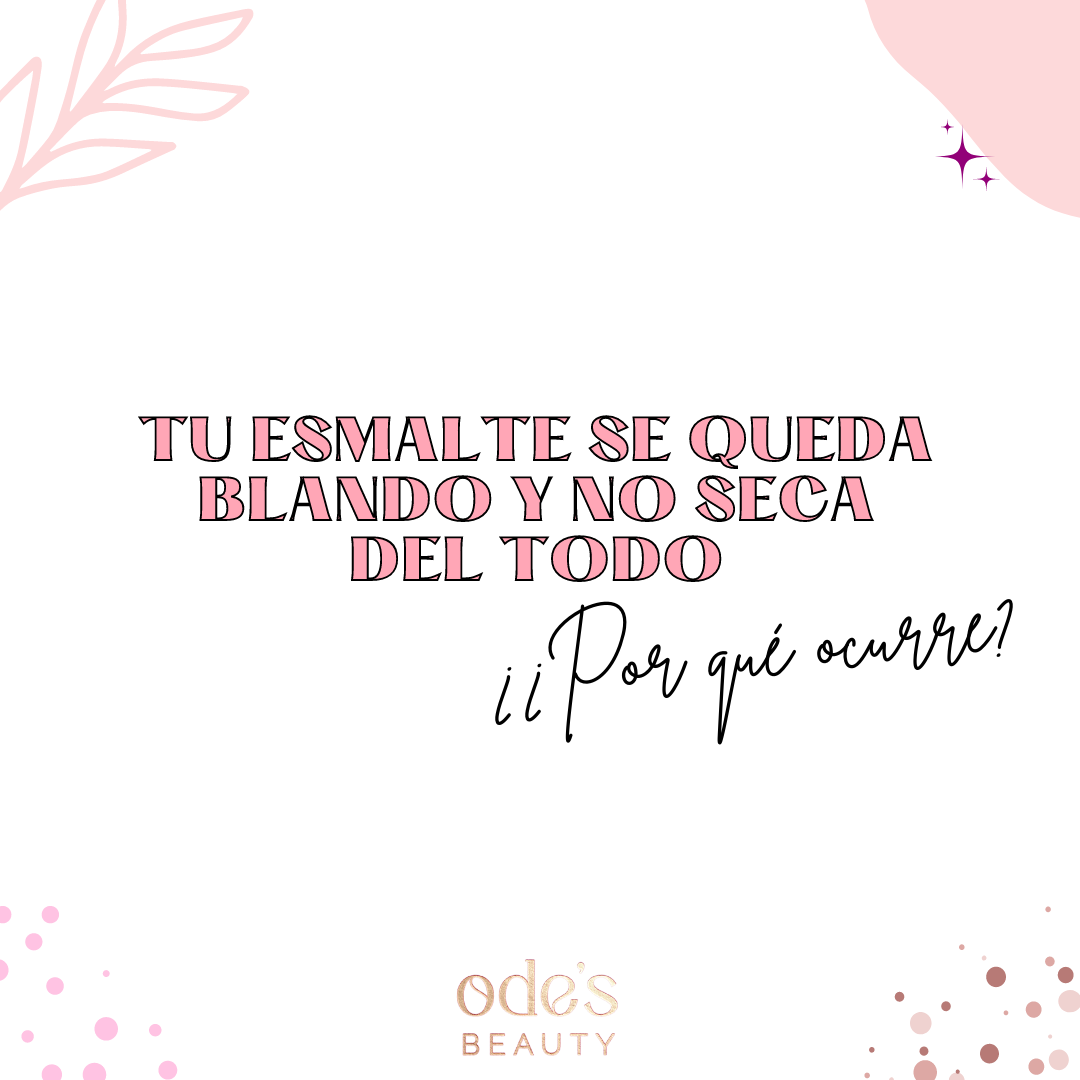 Tu esmalte se queda blando y no seca del todo. ¿Por qué ocurre?