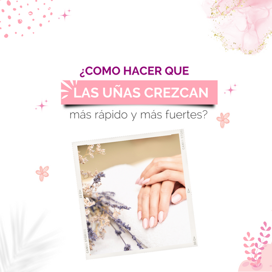 ¿Cómo hacer que las uñas crezcan más rápido y más fuertes?